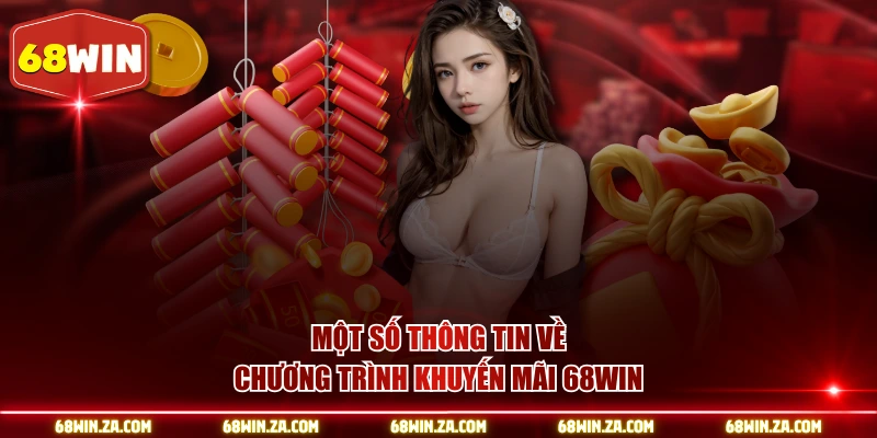 Một số thông tin về chương trình khuyến mãi 68WIN